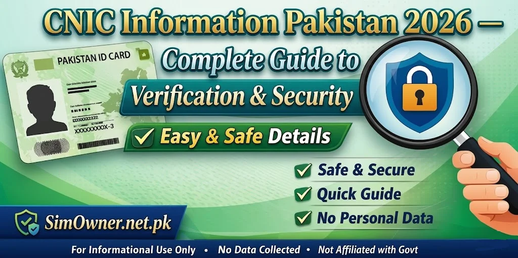 CNIC Information Pakistan 2026 — Complete Guide to Verification & Security